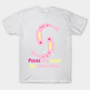 Pisces are made for each other T-Shirt